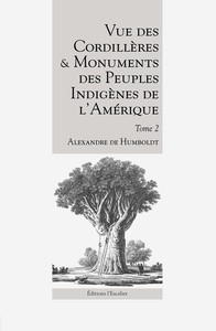 Vue Des Cordilleres Et Monuments Des Peuples Indigenes De L Amerique - Tome 2 