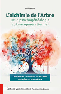 L'alchimie De L'arbre : De La Psychogenealogie Au Transgenerationnel 