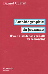 Autobiographie De Jeunesse ; D'une Dissidence Sexuelle Au Socialisme 