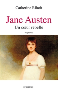 Jane Austen, Entre Raison Et Sentiments ; Biographie 