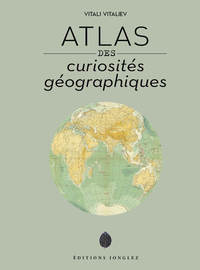 Atlas Des Curiosites Geographiques 