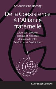 De La Coexistence A L'alliance Fraternelle : Jalons Sur L'evolution Juridique Et Historique Des Rapports Entre Benedictins Et Benedictines 