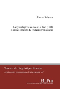 L Etymologicon De Jean Le Bon (1571) Et Autres Temoins Du Francais Preclassique 
