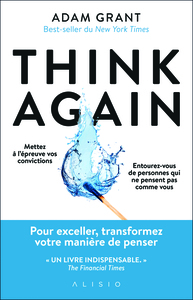 Think Again : Pourquoi Garder L'esprit Ouvert Est Notre Meilleur Atout 