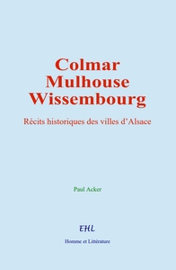 Colmar, Mulhouse, Et Wissembourg 