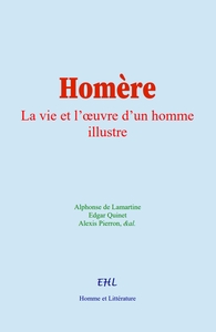 Homere : La Vie Et L'oeuvre D'un Homme Illustre 