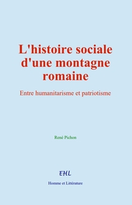 L'histoire Sociale D'une Montagne Romaine : Entre Humanitarisme Et Patriotisme 