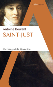 Saint-just : L'archange De La Revolution 
