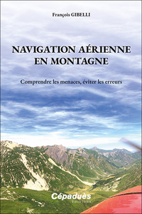 Navigation Aerienne En Montagne : Comprendre Les Menaces, Eviter Les Erreurs 