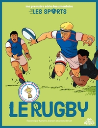 Ma Premiere Serie Documentaire : Les Sports : Le Rugby 