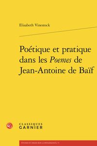 Poetique Et Pratique Dans Les Poemes De Jean-antoine De Baif 