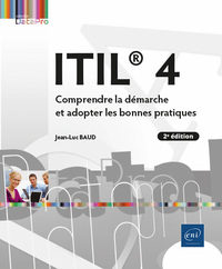 Itil 4 : Comprendre La Demarche Et Adopter Les Bonnes Pratiques ; Niveau Initie A Confirme (2e Edition) 