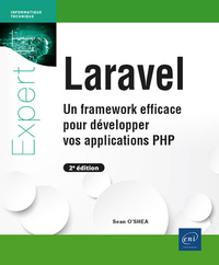 Laravel : Un Framework Efficace Pour Developper Vos Applications Php (2e Edition) 