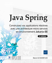 Java Spring : Construisez Vos Applications Reactives Avec Une Architecture Micro-services En Environnement Jakarta Ee 