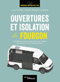 Ouvertures Et Isolation Du Fourgon : Conseils Et Solutions Pour Se Creer Un Espace De Vie Confortable 