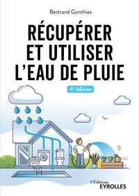 Recuperer Et Utiliser L'eau De Pluie (4e Edition) 