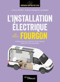 L'installation Electrique Du Fourgon : Concevoir Un Circuit Electrique Adapte A Ses Besoins 