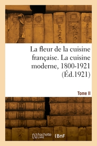 La Fleur De La Cuisine Francaise. Les Meilleures Recettes Des Grands Cuisiniers Francais. Tome Ii 