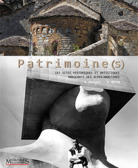 Patrimoine(s) : Les Sites Historiques Et Artistiques Majeurs Des Alpes-maritimes 