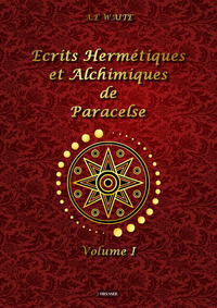 Ecrits Hermetiques Et Alchimiques De Paracelse Tome 1 