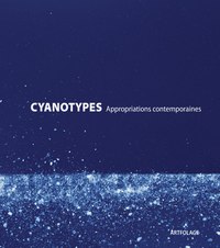 Cyanotypes Appropriations Contemporaines 