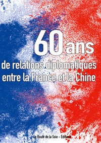 Soixante Ans De Relations Diplomatiques Entre La France Et La Chine - Illustrations, Couleur 