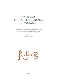 A Census Of Rabelais Copies (1532-1626) With Some Additions And Corrections To The New Rabelais Bibl 