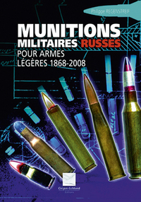 Munitions Militaires Russes Pour Armes Legeres 1868-2007 