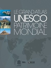 Unesco ; Patrimoine Mondial ; Le Grand Atlas 