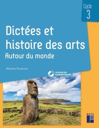 Dictees Et Histoire Des Arts : Cycle 3 : Autour Du Monde + Ressources Numeriques (edition 2021) 