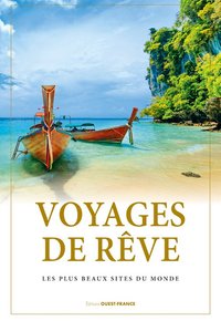 Voyages De Reve : Les Plus Beaux Sites Du Monde 