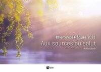 Chemin De Paques : Aux Sources Du Salut (edition 2023) 