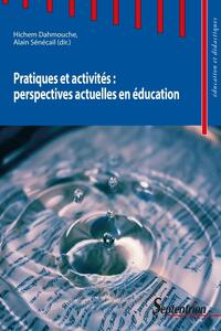 Pratiques Et Activites : Perspectives Actuelles En Education 