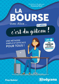 La Bourse Avec Alice, C'est Du Gateau ! Une Methode Simple Et Efficace Pour Tous ! 