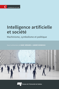 Intelligence Artificielle Et Societe : Machinisme, Symbolisme Et Politique 