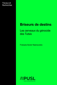 Briseurs De Destins - Les Cerveaux Du Genocide Des Tutsis 