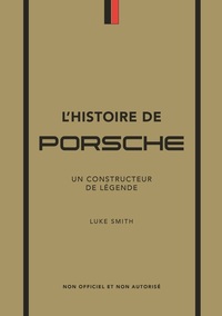 L'histoire De Porsche : Un Constructeur De Legende 