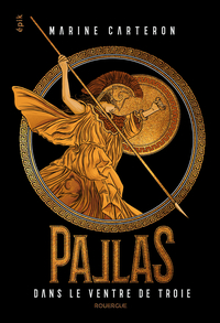 Pallas T.1 : Dans Le Ventre De Troie 