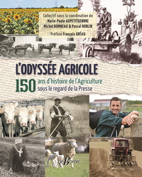 L'odyssee Agricole : 150 Ans D'histoire De L'agriculture Sous Le Regard De La Presse 