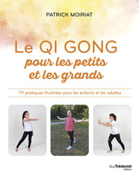 Qi Gong Pour Les Enfants : 79 Pratiques Illustrees Pour Les Enfants Et Les Adultes 
