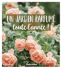 Un Jardin Parfume Toute L'annee ! 