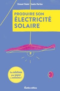 Produire Son Electricite Solaire : Des Solutions Pour Gagner En Autonomie ! 