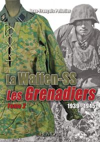 La Waffen-ss Les Grenadiers Tome 2 1939-1945 