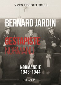 Bernard Jardin : Gestapiste Normand 