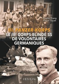 Iii. Panzer-korps - Le Iiie Corps Blindes Ss De Volontaires Germaniques 