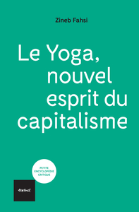 Le Nouvel Esprit Du Yoga : De La Liberation Au Neoliberalisme 
