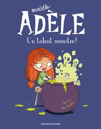 Mortelle Adele Tome 6 : Un Talent Monstre ! 