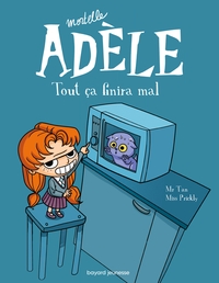 Mortelle Adele T.1 : Tout Ca Finira Mal 