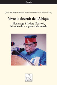 Vivre Le Devenir De L Afrique - Hommage A Isidore Ndaywel, Historien De Son Pays Et Du Monde 