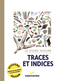 Le Guide Nature Traces Et Indices (2e Edition) 